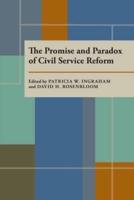 The Promise and Paradox of Civil Service Reform