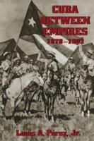 Cuba Between Empires, 1878-1902