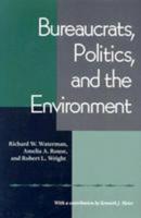 Bureaucrats, Politics, and the Environment