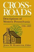 Crossroads, Descriptions of Western Pennsylvania, 1720-1829