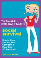 The Teen Girl's Gotta-Have-It Guide to Social Survival