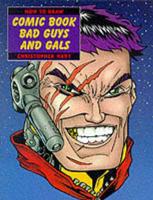 How to Draw Comic Book Bad Guys and Gals