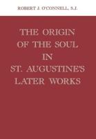 The Origin of the Soul in St. Augustine's Later Works