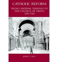 Catholic Reform: From Cardinal Ximenes to the Council of Trent 1495-1563