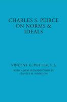 Charles S. Peirce on Norms & Ideals