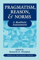 Pragmatism, Reason & Norms