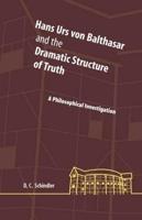Hans Urs Von Balthasar and the Dramatic Structure of Truth
