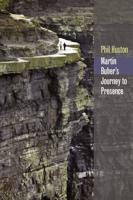 Martin Buber's Journey to Presence