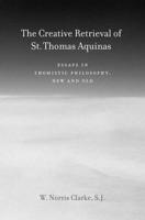The Creative Retrieval of Saint Thomas Aquinas