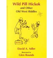 Wild Pill Hickok and Other Old West Riddles