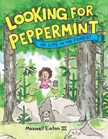 Looking for Peppermint, or, Life in the Forest