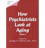 How Psychiatrists Look at Aging. 2