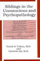 Siblings in the Unconscious and Psychopathology