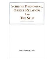 Schizoid Phenomena, Object Relations, and the Self