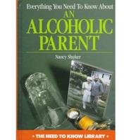 Everything You Need to Know About an Alcoholic Parent