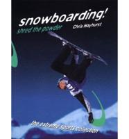 Snowboarding! Shred the Powder