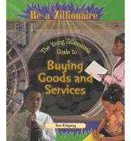 The Young Zillionaire's Guide to Buying Goods and Services