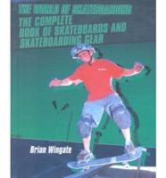 The Complete Book of Skateboards and Skateboarding Gear