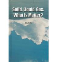 Solid, Liquid, Gas