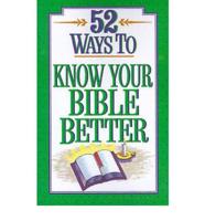 52 Ways to Know Your Bible Better