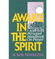 Awake in the Spirit. A Practical Handbook on Prayer