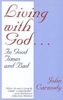 Living With God...in Good Time and Bad