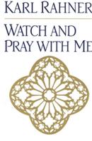 Watch and Pray With Me