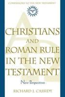 Christians and Roman Rule in the New Testament