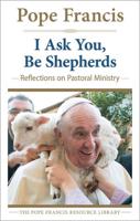 I Ask You, Be Shepherds