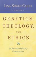 Genetics, Theology, and Ethics
