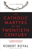 The Catholic Martyrs of the Twentieth Century