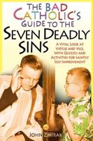 The Bad Catholic's Guide to Seven Deadly Sins