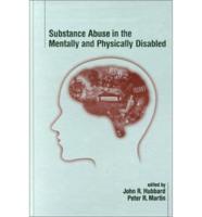 Substance Abuse in the Mentally and Physically Disabled