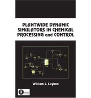 Plantwide Dynamic Simulators in Chemical Processing and Control