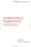 Mathematical Programming for Operations Researchers and Computer Scientists