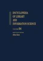 Encyclopedia of Library and Information Science: Volume 54 - Supplement 17: Access to Patron Use Software to Wolfenbottel: The Library at