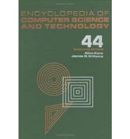 Encyclopedia of Computer Science and Technology, Volume 44