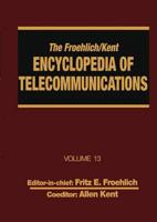 The Froehlich/Kent Encyclopedia of Telecommunications : Volume 13 - Network-Management Technologies to NYNEX