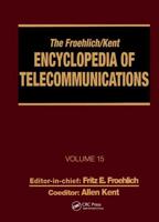 The Froehlich/Kent Encyclopedia of Telecommunications : Volume 15 - Radio Astronomy to Submarine Cable Systems