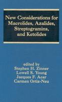 New Considerations for Macrolides, Azalides, Streptogramins, and Ketolides