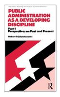 Public Administration as a Developing Discipline: Part 1: Perspectives on Past and Present