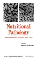 Nutritional Pathology : Pathobiochemistry of Dietary Imbalances