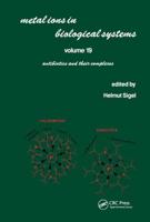 Metal Ions in Biological Systems : Volume 19: Antibiotics and Their Complexes