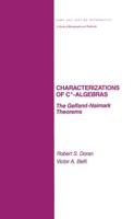 Characterizations of C* Algebras: the Gelfand Naimark Theorems