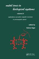 Metal Ions in Biological Systems : Volume 21: Applications of Magnetic Resonance to Paramagnetic Species