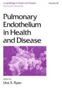 Pulmonary Endothelium in Health and Disease