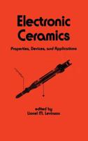 Electronic Ceramics: Properties: Devices, and Applications