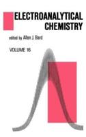 Electroanalytical Chemistry : A Series of Advances: Volume 16