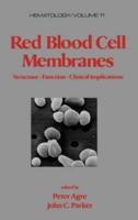 Red Blood Cell Membranes : Structure: Function: Clinical Implications