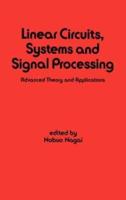 Linear Circuits : Systems and Signal Processing: Advanced Theory and Applications